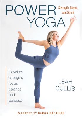 Power Yoga: Strength, Sweat, and Spirit POWER YOGA [ Leah Cullis ]