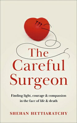 The Careful Surgeon: Stories of Light, Courage and Compassion in the Face of Darkness CAREFUL SURGEON 