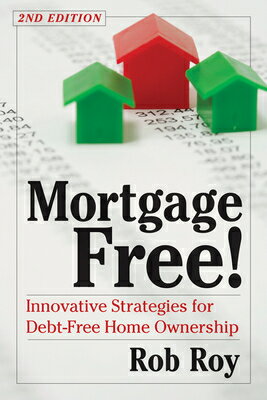 Mortgage Free!: Innovative Strategies for Debt-Free Home Ownership, 2nd Edition MORTGAGE FREE REV/E 2/E [ Robert L. Roy ]
