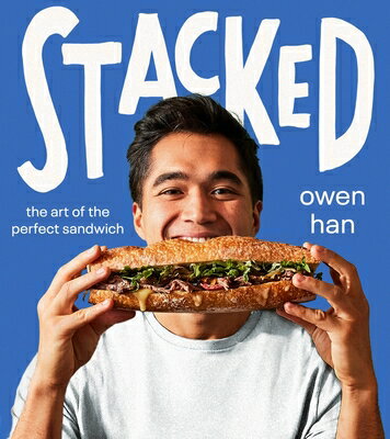 Stacked: The Art of the Perfect Sandwich STACKED [ Owen Han ]