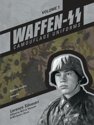 Waffen-SS Camouflage Uniforms, Vol. 1: Helmet Covers - Smocks WAFFEN-SS CAMOUFLAGE UNIFORMS Waffen-SS Camouflage Uniforms [ Lorenzo Silvestri ]