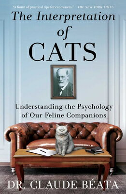 The Interpretation of Cats: Understanding the Psychology of Our Feline Companions INTERPRETATION OF CATS [ Claude Bata ]