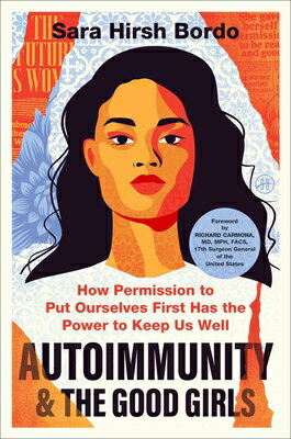 Autoimmunity and the Good Girls: How Permission to Put Ourselves First Has the Power to Keep Us Well AUTOIMMUNITY & THE GOOD GIRLS 