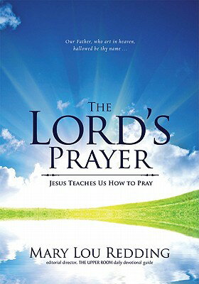 The Lord's Prayer: Jesus Teaches Us How to Pray LORDS PRAYER [ Mary Lou Redding ]