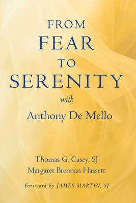 From Fear to Serenity with Anthony de Mello FROM FEAR TO SERENITY W/ANTHON Thomas G. Casey