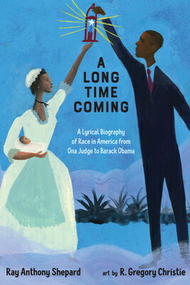 A Long Time Coming: A Lyrical Biography of Race in America from Ona Judge to Barack Obama LONG TIME COMING [ Ray Anthony Shepard ]