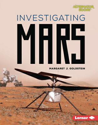 Investigating Mars INVESTIGATING MARS （Destination Mars (Alternator Books (R))） [ Margaret J. Goldstein ]