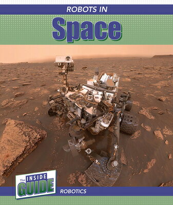 Robots in Space ROBOTS IN SPACE （The Inside Guide: Robotics） [ Spencer Parks ]