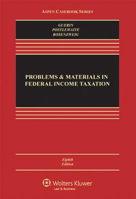 Problems and Materials in Federal Income Taxation PROBLEMS & MATERIALS IN FEDERA （Aspen Casebook） [ Sanford Michael Guerin ]