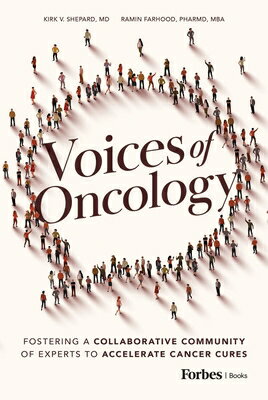 Voices of Oncology: Fostering a Collaborative Community of Experts to Accelerate Cancer Cures VOICES OF ONCOLOGY [ Kirk V. Shepard ]