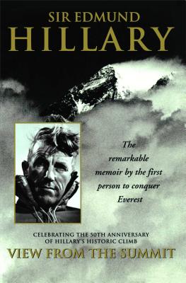 View from the Summit: The Remarkable Memoir by the First Person to Conquer Everest VIEW FROM THE SUMMIT [ Edmund Hillary ]