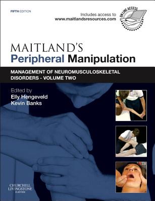 Maitland's Peripheral Manipulation: Management of Neuromusculoskeletal Disorders - Volume 2 MAITLANDS PERIPHERAL MANIPULAT [ Elly Hengeveld ]