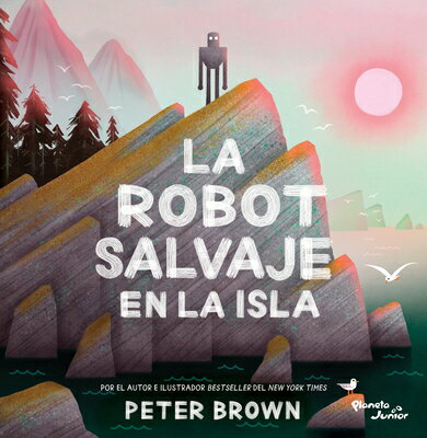 La Robot Salvaje En La Isla / The Wild Robot on the Island LA ROBOT SALVAJE EN LA ISLA / 