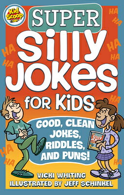 Super Silly Jokes for Kids: Good, Clean Jokes, Riddles, and Puns SUPER SILLY JOKES FOR KIDS 