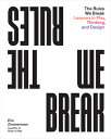 The Rules We Break: Lessons in Play, Thinking, and Design RULES WE BREAK Eric Zimmerman