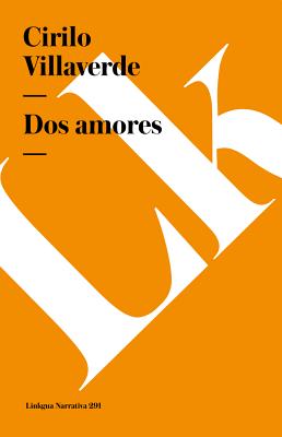 Dos amores SPA-DOS AMORES （Narrativa） [ Cirilo Villaverde ]