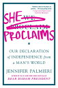 She Proclaims: Our Declaration of Independence from a Man's World SHE PROCLAIMS ...