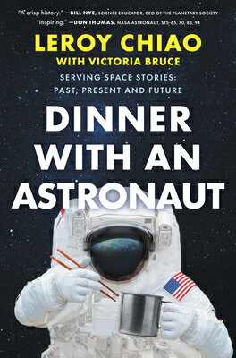 Dinner with an Astronaut: Serving Space Stories: Past, Present and Future DINNER W/AN ASTRONAUT ORIGINAL 