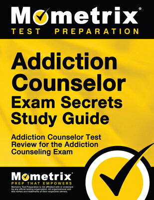 Addiction Counselor Exam Secrets Study Guide: Addiction Counselor Test Review for the Addiction Coun