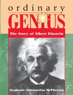 Ordinary Genius: The Story of Albert Einstein ORDINARY GENIUS （Trailblazer Biographies） [ Stephanie Sammartino McPherson ]