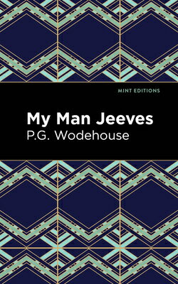 My Man Jeeves MY MAN JEEVES （Mint Editions (Humorous and Satirical Narratives)） 