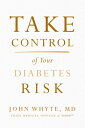 Take Control of Your Diabetes Risk [ John Whyte MD Mph ]