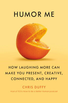 Humor Me: How Laughing More Can Make You Present, Creative, Connected, and Happy...