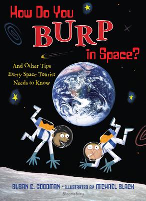 How Do You Burp in Space?: And Other Tips Every Space Tourist Needs to Know HOW DO YOU BURP IN SPACE [ Susan E. Goodman ]