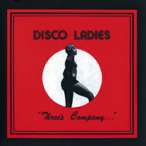 スリーズ・カンパニー [ ディスコ・レディース ]