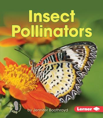 Insect Pollinators INSECT POLLINATORS （First Step Nonfiction -- Pollination） [ Jennifer Boothroyd ]