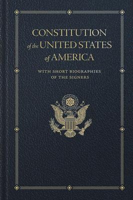 Constitution of the United States: With Short Biographies of the Signers CONSTITUTION OF THE US LTD/E （Books of American Wisdom） 