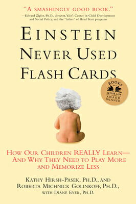 Einstein Never Used Flashcards: How Our Children Really Learn--And Why They Need to Play More and Me