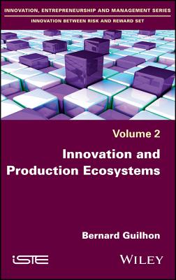 Innovation and Production Ecosystems INNOVATION & PROD ECOSYSTEMS [ Bernard Guilhon ]