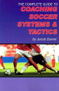 The Complete Guide to Coaching Soccer Systems and Tactics COMP GT COACHING SOCCER SYSTEM [ Jacob Daniel ]