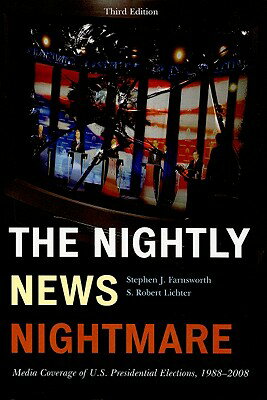 Nightly News Nightmare: Media Coverage of U.S. Presidential Elections, 1988-2008 NIGHTLY NEWS NIGHTMARE 3/E [ Stephen J. Farnsworth ]