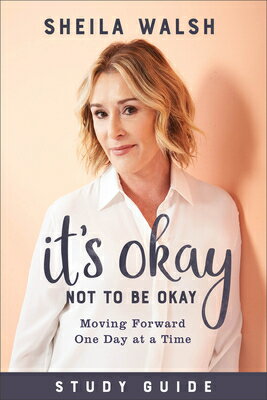 It's Okay Not to Be Okay Study Guide: Moving Forward One Day at a Time ITS OKAY NOT TO BE OKAY SG [ Sheila Walsh ]