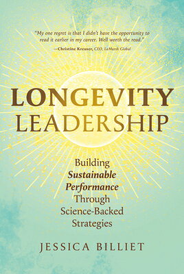 Longevity Leadership: Building Sustainable Performance Through Science-Backed Strategies ／Jessica Billiet （AMPLIFY PUB GROUP）