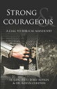 Strong and Courageous: A Call to Biblical Manhood STRONG & COURAGEOUS 