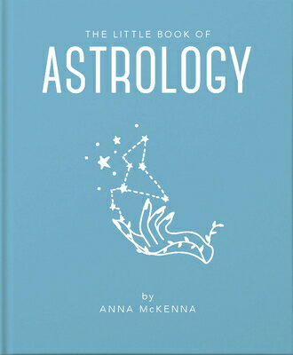 The Little Book of Astrology: An Accessible Introduction to Everything You Need to Enhance Your Life LITTLE BK OF ASTROLOGY （Little Books of Mind, Body Spirit） Anna McKenna