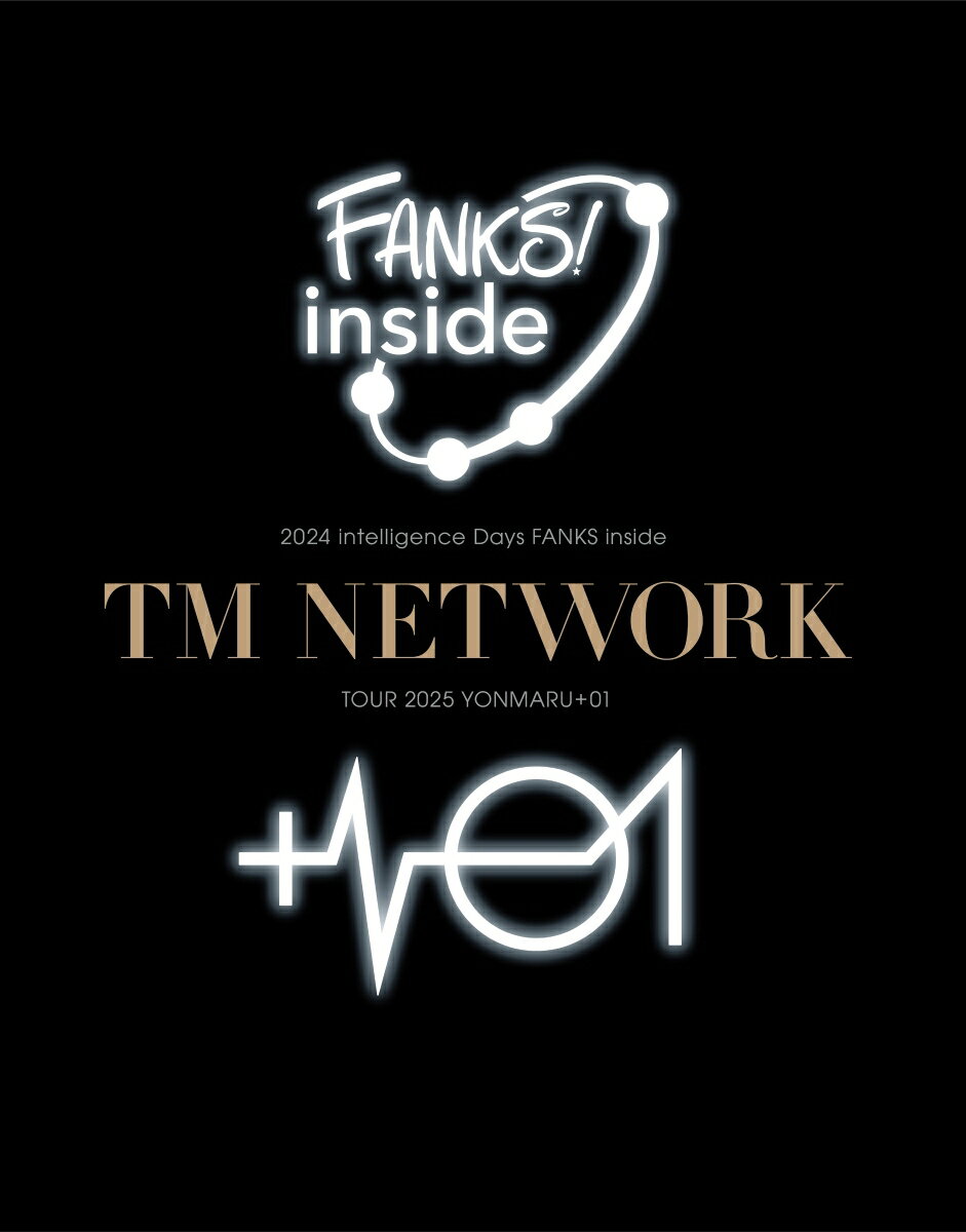 TM NETWORK 2024 intelligence Days FANKS inside / TM NETWORK TOUR 2025 YONMARU+01(完全生産限定盤)【Blu-ray】