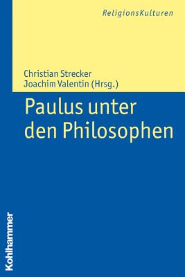 Paulus Unter Den Philosophen GER-PAULUS UNTER DEN PHILOSOPH （Religionskulturen） 