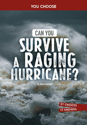 Can You Survive a Raging Hurricane?: An Interactive Survival Adventure CAN YOU SURVIVE A RAGING HURRI （You Choose: Surviving Natural Disasters） [ Matt Doeden ]