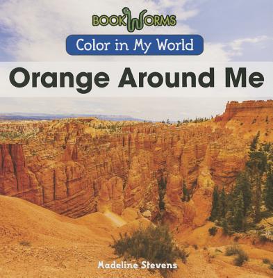 Orange Around Me ORANGE AROUND ME （Color in My World） [ Madeline Stevens ]