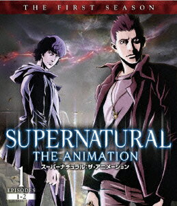 SUPERNATURAL THE ANIMATION ＜ファースト・シーズン＞ Vol.1【Blu-ray】