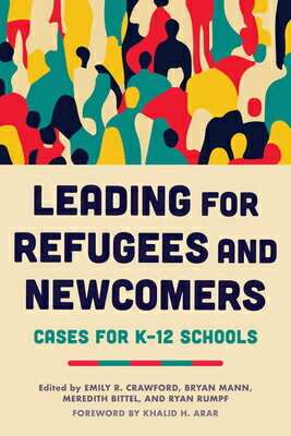 Leading for Refugees and Newcomers: Cases for K-12 Schools LEADING FOR REFUGEES & NEWCOME [ Emily R. Crawford ]