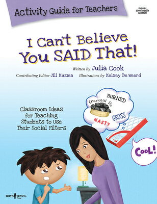 ŷ֥å㤨I Can't Believe You Said That! Activity Guide for Teachers: Classroom Ideas for Teaching Students to I CANT BELIEVE YOU SAID THAT A Best Me I Can Be [ Julia Cook ]פβǤʤ3,168ߤˤʤޤ