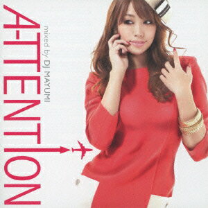 A-TTENT↑ON mixed by DJ MAYUMI [ DJ MAYUMI ]