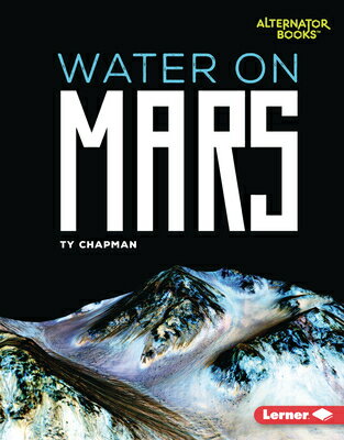 Water on Mars WATER ON MARS （Destination Mars (Alternator Books (R))） [ Ty Chapman ]