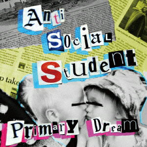 Primary Dream [ Anti Social Student ]