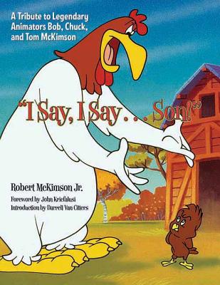 I Say, I Say... Son!: A Tribute to Legendary Animators Bob, Chuck, and Tom McKimson I SAY I SAY SON 